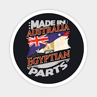 Made In Australia With Egyptian Parts - Gift for Egyptian From Egypt Magnet